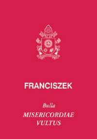 BULLA MISERICORDIAE VULTUS - Franciszek (papież)