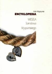 Encyklopedia "Wesela" Stanisława Wyspiańskiego - Rafał Węgrzyniak