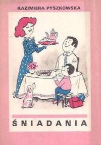 Śniadania - Kazimiera Pyszkowska