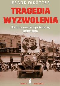 Tragedia Wyzwolenia - Frank Dikötter