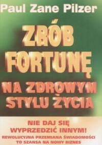 zrób fortunę na zdrowym stylu życia - Paul zane Pilzer