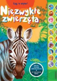 Niezwykłe zwierzęta. Czyj to odgłos? - praca zbiorowa