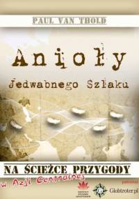 Anioły Jedwabnego Szlaku - Paul van Thold