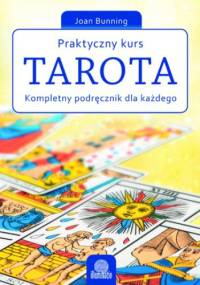 Praktyczny kurs Tarota. Kompletny podręcznik dla każdego - Joan Bunning