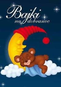 Bajki na dobranoc - praca zbiorowa
