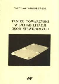 Taniec towarzyski w rehabilitacji osób niewidomych - Wacław Wróblewski