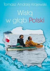Wisłą w głąb Polski - Tomasz Andrzej Krajewski