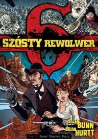 Szósty rewolwer 1: Zimne martwe palce - Brian Hurtt, Cullen Bunn