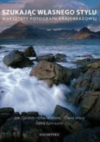 Szukając własnego stylu. Warsztaty fotografii krajobrazowej