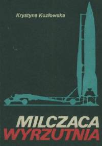 Milcząca wyrzutnia. - Krystyna Kozłowska