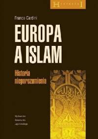 Europa a islam. Historia nieporozumienia - Franco Cardini