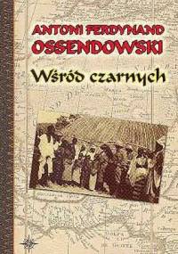 Wśród czarnych - Antoni Ferdynand Ossendowski