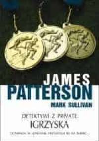 Detektywi z Private. Igrzyska - James Patterson, Mark Sullivan