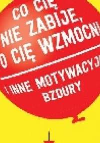 Co cię nie zabije, to cię wzmocni i inne motywacyjne bzdury - James Adonis