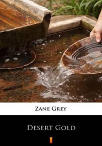 Desert Gold - Zane Grey