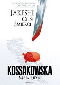 Takeshi. Cień Śmierci - Maja Lidia Kossakowska
