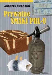 Prywatne smaki PRL-u - Andrzej Fiedoruk