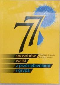 77 sposobów walki z przeziębieniami i grypą - Charles B. Inlander, Cynthia K. Moran