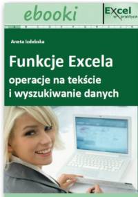 Funkcje Excela - operacje na tekście i wyszukiwanie danych - praca zbiorowa