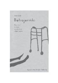 Betrojerinki. Reportaże o pracy opiekuńczej i (bez)nadziei - Anna Wiatr