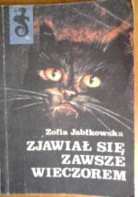 Zjawiał się zawsze wieczorem - Zofia Jabłkowska