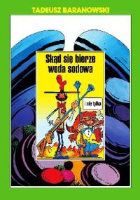 Skąd się bierze woda sodowa i nie tylko - Tadeusz Baranowski