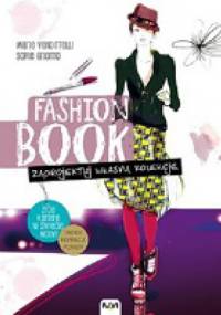 Fashion Book. Zaprojektuj własną kolekcję - Marie Vendittelli, Sophie Griotto