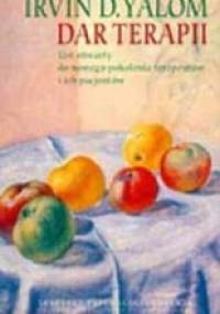 Dar terapii. List otwarty do nowego pokolenia terapeutów i ich pacjentów - Irvin David Yalom
