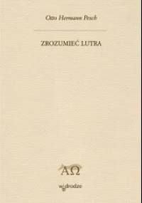 Zrozumieć Lutra - Otto Hermann Pesch