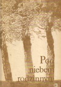 Pod niebem rodzinnym. Krajobraz w poezji - praca zbiorowa, Hanna Kostyrko