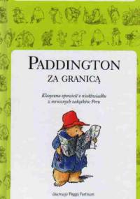 Paddington za Granicą - Michael Bond
