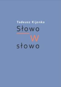 Słowo w słowo - Tadeusz Kijonka