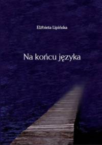 Na końcu języka - Elżbieta Lipińska