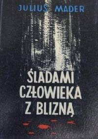 Śladami człowieka z blizną - Julius Mader