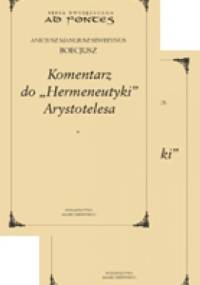 Komentarz do "Hermeneutyki" Arystotelesa - Anicjusz Boecjusz