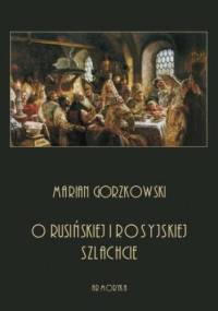 O rusińskiej i rosyjskiej szlachcie - Marian Gorzkowski
