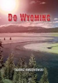 Do Wyoming - Tadeusz Korzeniewski