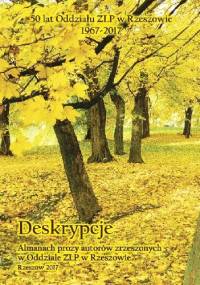 Deskrypcje. Almanach prozy autorów zrzeszonych w Oddziale ZLP w Rzeszowie