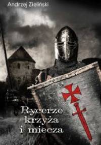 Rycerze krzyża i miecza - Andrzej Zieliński