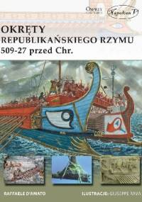 Okręty republikańskiego Rzymu 509-27 przed Chrystusem - Raffaele D'Amato