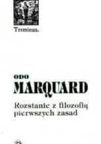 Rozstanie z filozofią pierwszych zasad. Studia filozoficzne - Odo Marquard