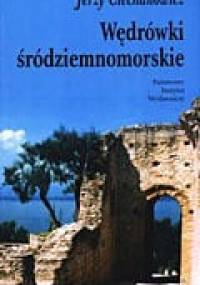 Wędrówki śródziemnomorskie - Jerzy Ciechanowicz