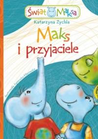 Maks i przyjaciele - Katarzyna Zychla