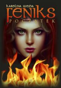 Feniks - początek - Karolina Wojda