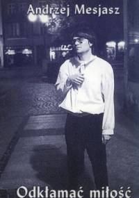 Odkłamać miłość - Andrzej Mesjasz