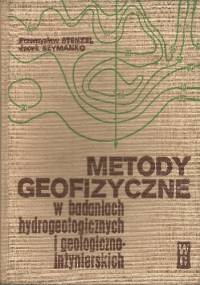 Metody geofizyczne w badaniach hydrogeologicznych i geologiczno-inzynierskich - Przemysław Stenzel, Jacek Szymanko