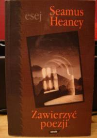 Zawierzyć poezji - Seamus Heaney