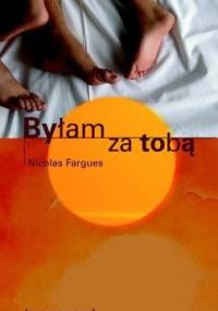Byłam za tobą - Nicolas Fargues