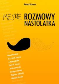 Męskie rozmowy nastolatka - Jakub Skworz