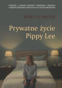 Prywatne życie Pippy Lee - Rebecca Miller